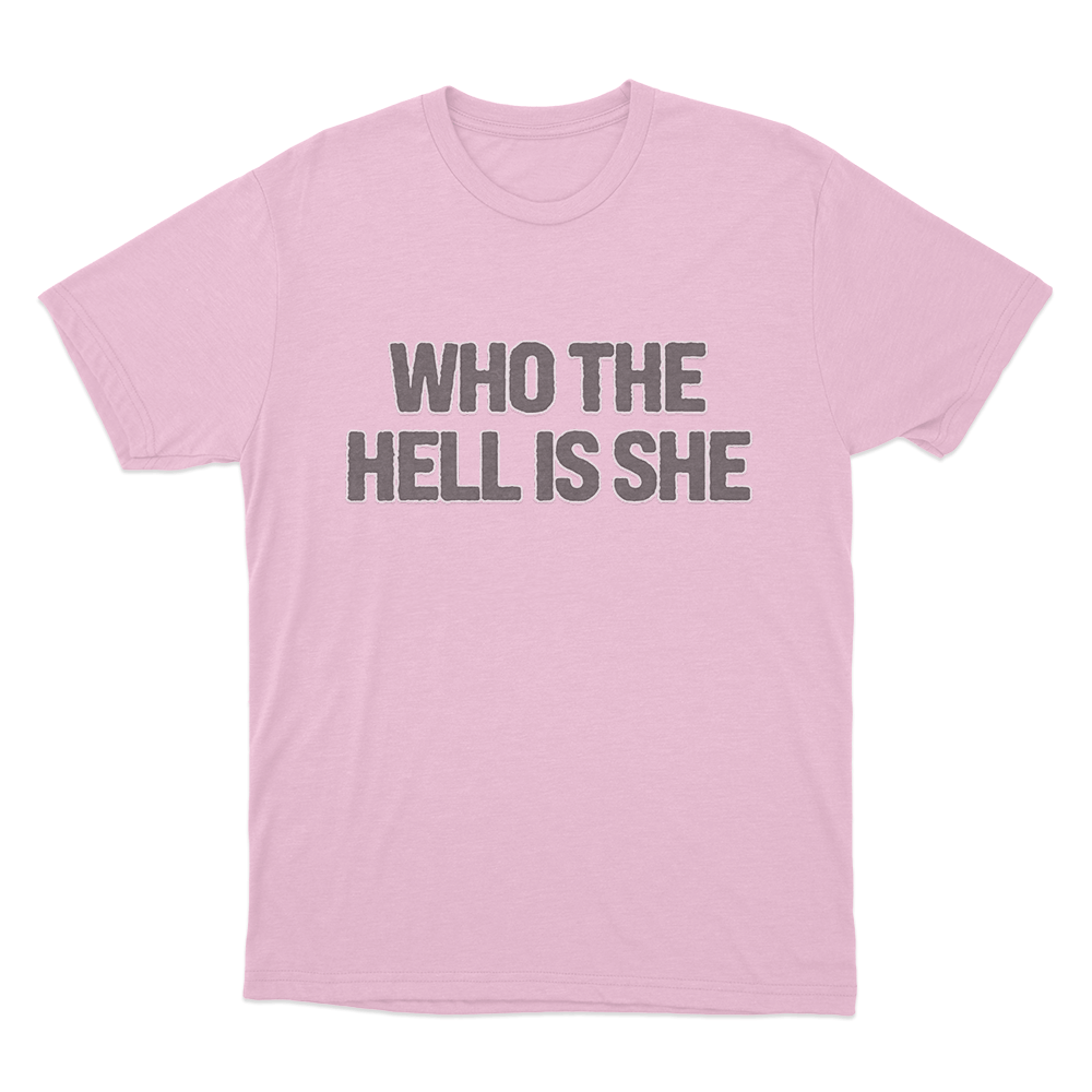 Who The Hell Is She T Shirt Pink Who The Hell Is She T Shirt Pink