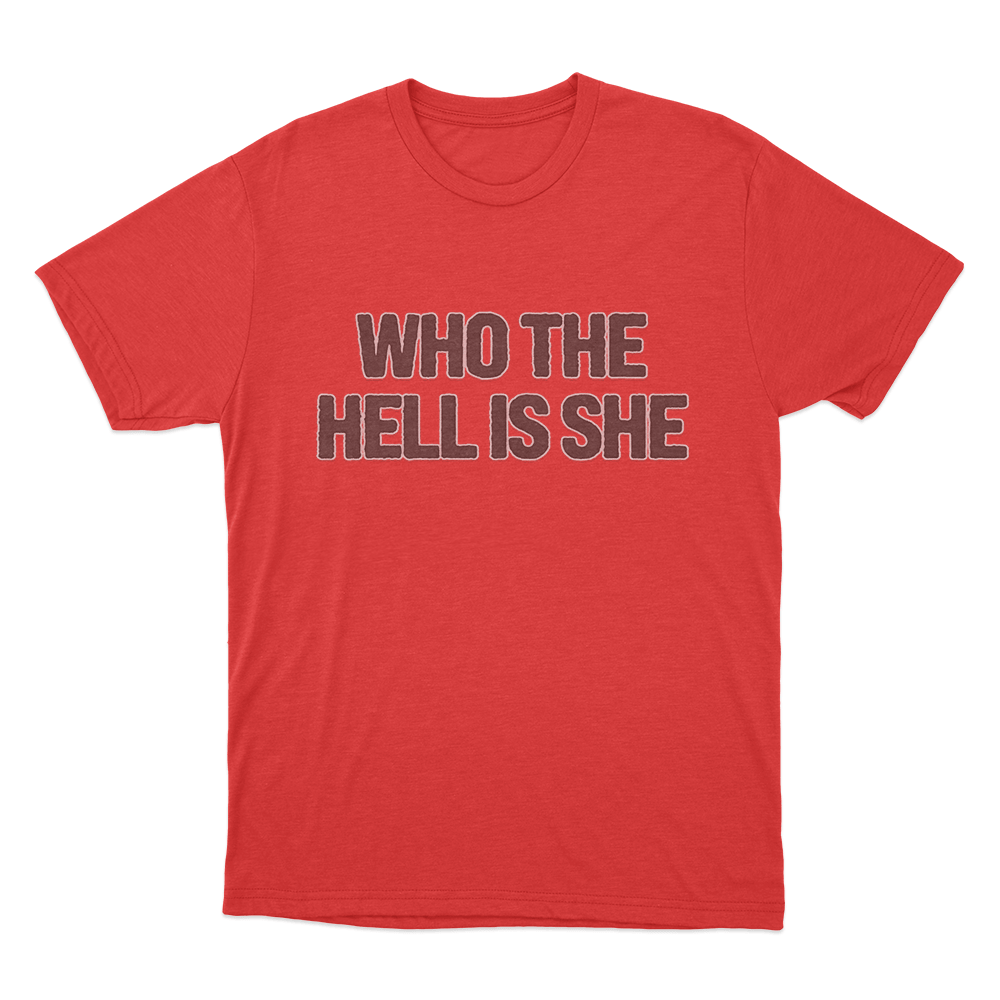 Who The Hell Is She T Shirt Red Who The Hell Is She T Shirt Red